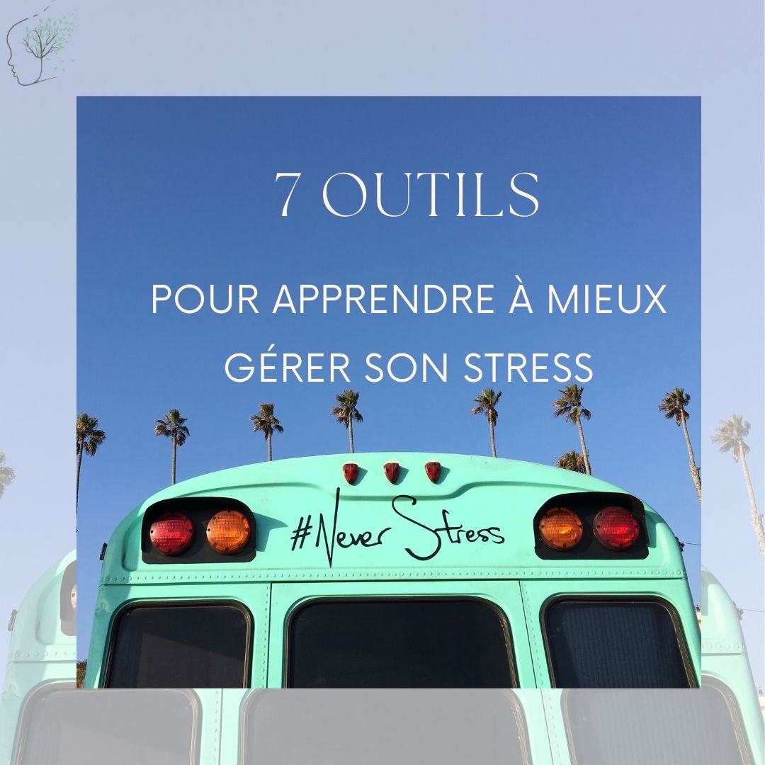 7 Outils Pour Apprendre à Mieux Gérer Son Stress