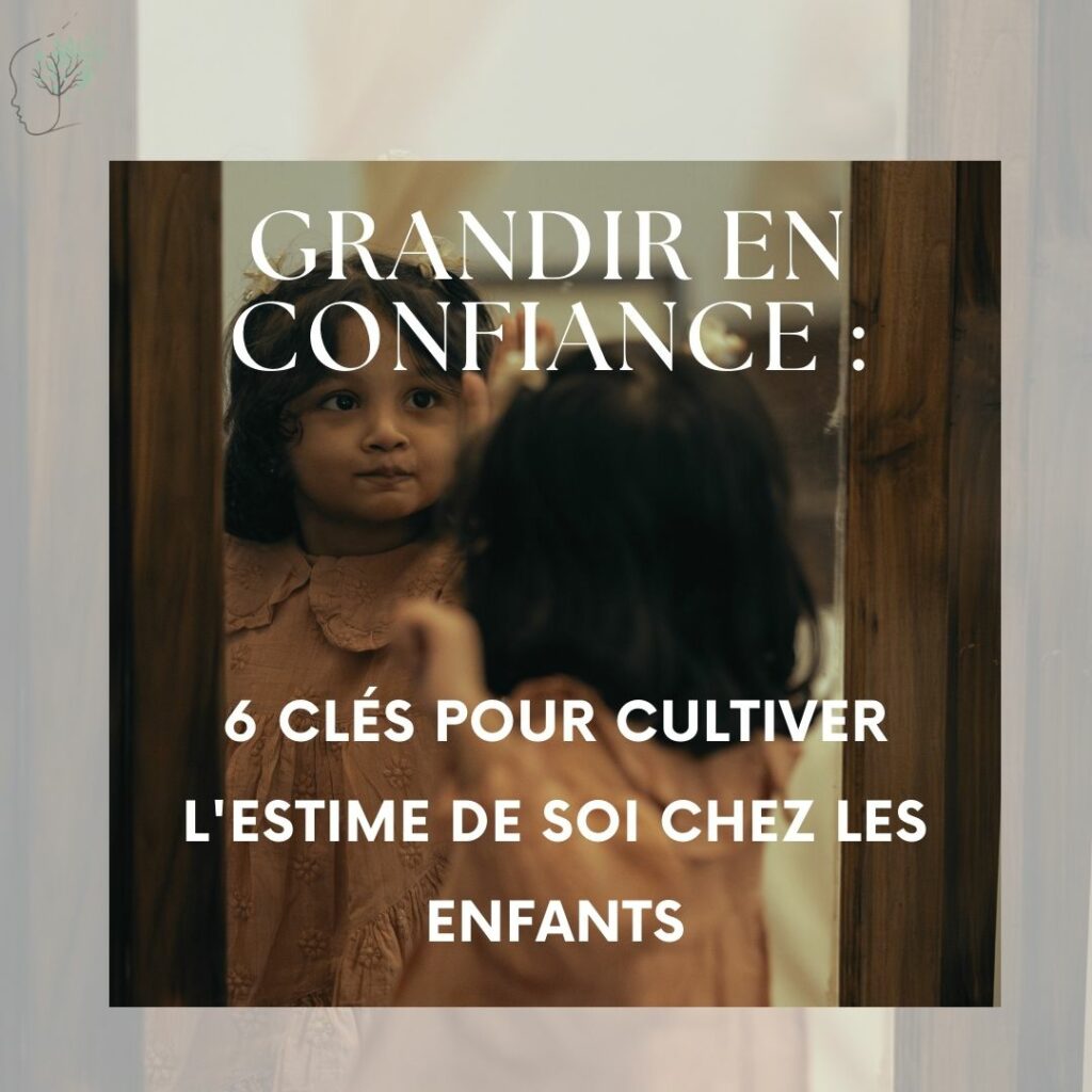 Grandi en confiance; 6 clés pour cultiver l'estime de soi chez les enfants