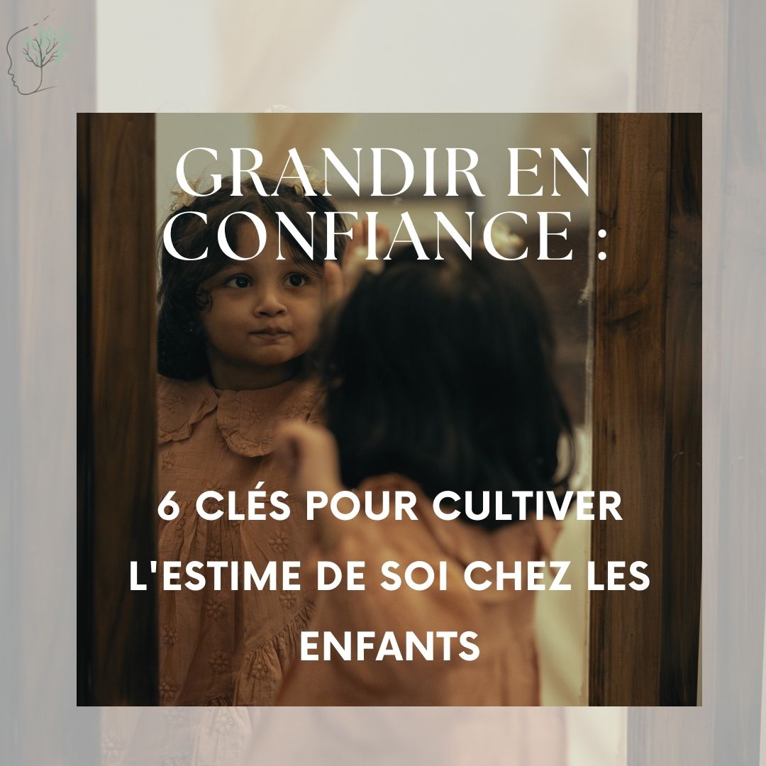 Grandir en confiance : 6 clés pour l'estime de soi chez les enfants